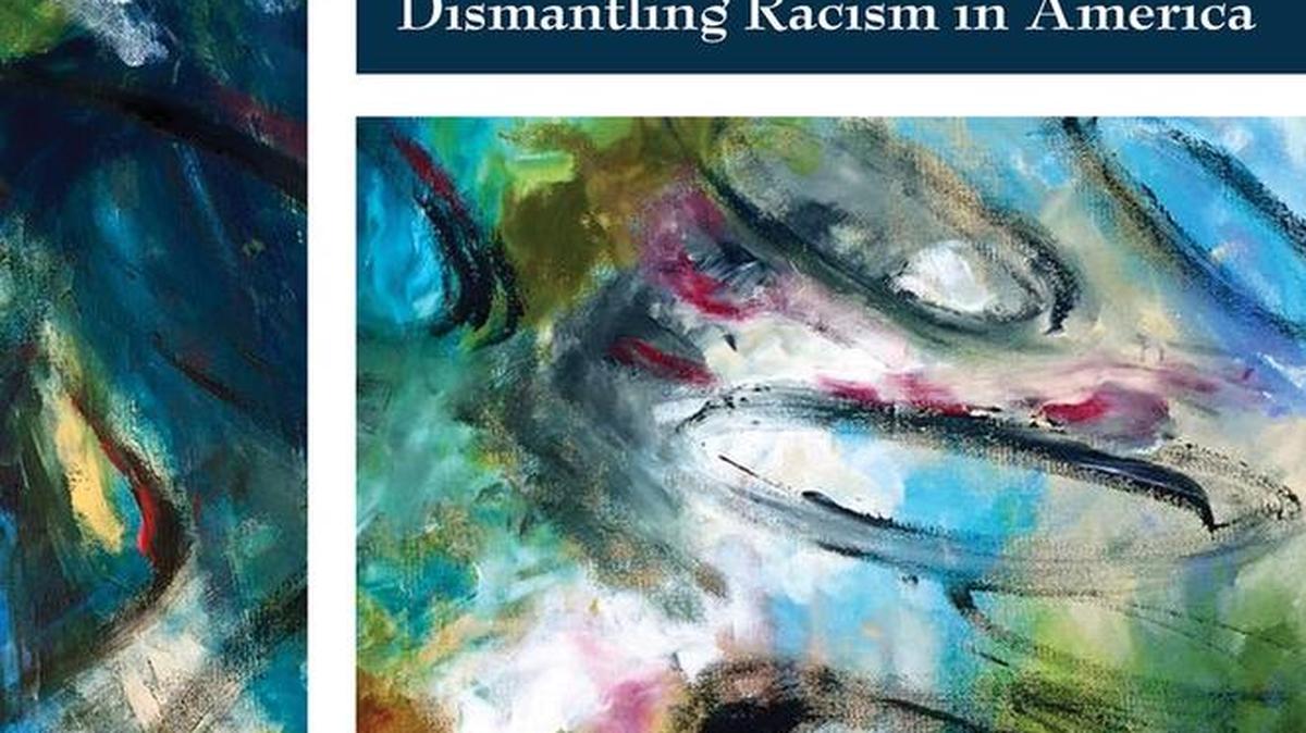 “Living into God’s Dream: Dismantling Racism in America,” edited by Catherine Meeks