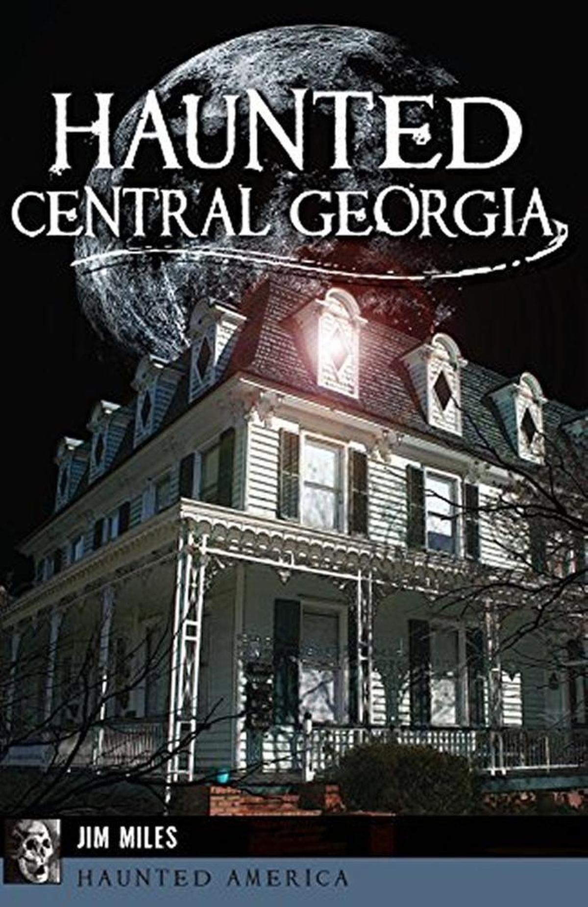 Jim Miles’ book “Haunted Central Georgia.”